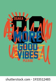 osaka more good vibes please,t-shirt design fashion vector
