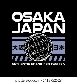 Osaka Tokyo Japan vintage t-shirt streetwear. Typography slogan tshirt design with kanji in japanese translation : Osaka Japan. Vector illustration.