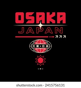 Osaka Tokyo Japan vintage t-shirt streetwear. Typography slogan tshirt design with kanji in japanese translation : Osaka Japan. Vector illustration.