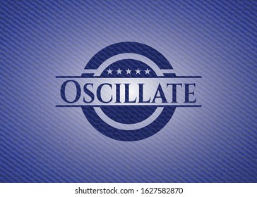 Oscillate badge with denim texture. Vector Illustration. Detailed.