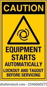 OSHA Safety Sign Caution Equipment Starts Automatically Lockout and Tagout Before Servicing Vertical With Symbol.