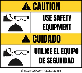 OSHA safety sign Caution use safety equipment in bilingual spanish cuidado utilice el equipo de seguridad. safety equipment shoes,boot, safety googles, helmet.