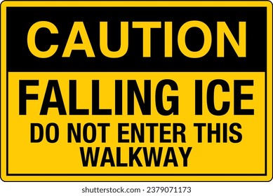 OSHA Safety Sign Marking Label Symbol Pictogram Standards Caution Falling ice Do NOT enter this walkway