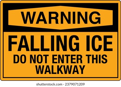 OSHA Safety Sign Marking Label Symbol Pictogram Standards Warning Falling ice Do NOT enter this walkway