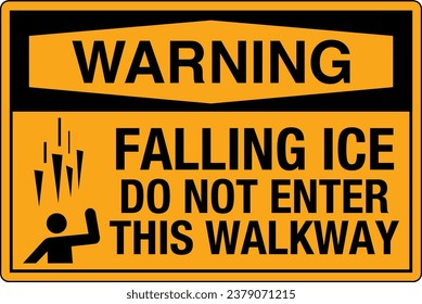 OSHA Safety Sign Marking Label Symbol Pictogram Standards Warning Falling ice Do NOT enter this walkway Symbol