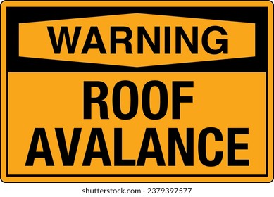 OSHA Safety Sign Marking Label Symbol Pictogram Standards Warning Roof avalanche can occur Do NOT walk or stand in this area