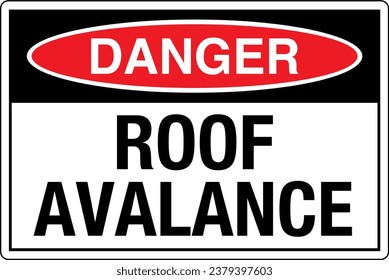 OSHA Safety Sign Marking Label Symbol Pictogram Standards Danger Roof avalanche can occur Do NOT walk or stand in this area