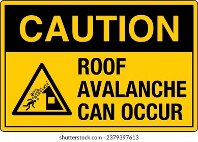 OSHA Safety Sign Marking Label Symbol Standards Caution Roof avalanche can occur Do NOT walk or stand in this area