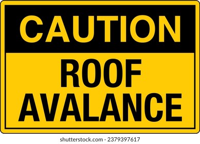 OSHA Safety Sign Marking Label Symbol Pictogram Standards Caution Roof avalanche can occur Do NOT walk or stand in this area