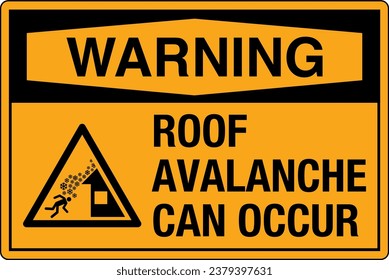 OSHA Safety Sign Marking Label Symbol Standards Warning Roof avalanche can occur Do NOT walk or stand in this area