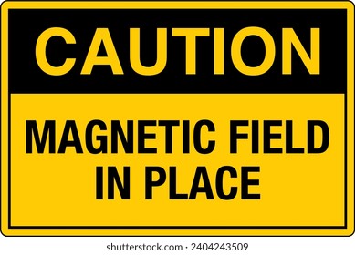 OSHA Safety Sign Marking Label Pictogram Standards Caution Magnetic Field In Place