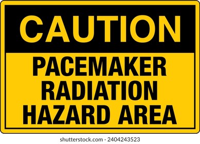 OSHA Safety Sign Marking Label Pictogram Standards Caution Pacemaker Radiation Hazard Area