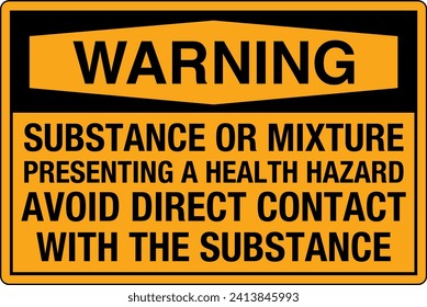 OSHA Safety Sign Marking Label Symbol Pictogram Standards Warning Substance or mixture presenting a health hazard avoid direct contact with the substance.