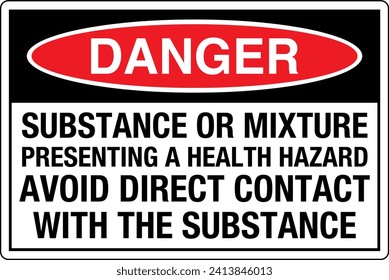 OSHA Safety Sign Marking Label Symbol Pictogram Standards Danger Substance or mixture presenting a health hazard avoid direct contact with the substance.