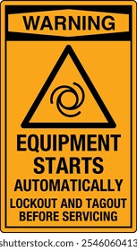 OSHA Safety Sign Warning Equipment Starts Automatically Lockout and Tagout Before Servicing Vertical With Symbol.