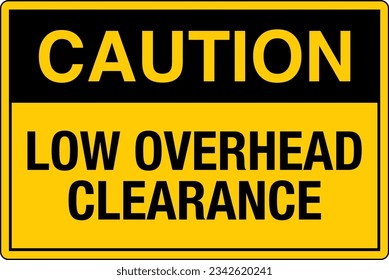 OSHA Safety Signs Marking Label Standards Caution Low Overhead Clearance.