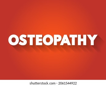 Osteopathy is a type of alternative medicine that emphasizes physical manipulation of the body's muscle tissue and bones, text concept background