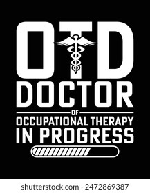 OTD DOCTOR OF OCCUPATIONAL THERAPY IN PROGRESS TSHIRT DESIGN