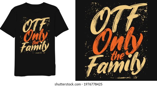 Otf only the family text effect t-shirt design