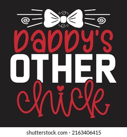 Daddy’s Other Chick - Dad, Daddy, Papa - Happy Father's Day T-shirt And SVG Design, Vector EPS File, can you download.