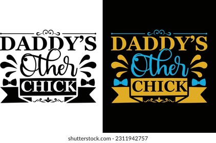 Daddy’s Other Chick  Svg Design 