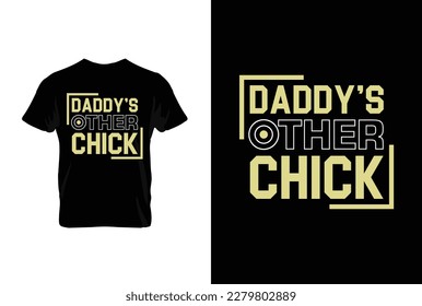 “Daddy's Other Chick” typography vector father’s quote t-shirt design
