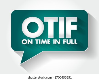 OTIF - On Time In Full acronym message bubble, business concept background
