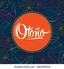 Otono, Autumn spanish text, vector lettering design with leaf background