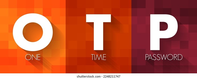 OTP - Una contraseña de tiempo es una contraseña que sólo es válida para una sesión o transacción de inicio de sesión, en un sistema informático u otro dispositivo digital, en segundo plano del concepto de acrónimo