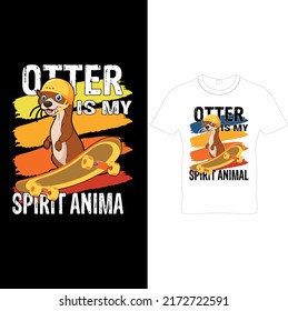 Otter is My Spirit Animal – Otter T – Shirt Design, Printable Sublimation Design..