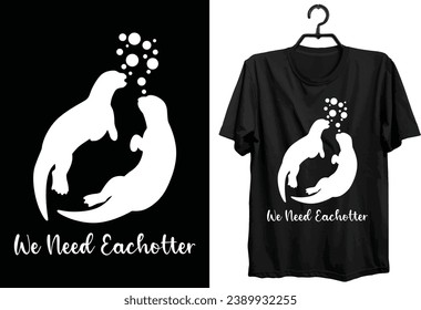 Otter T-shirt Design. Funny Gift Item Otter T-shirt Design For Otter Lovers And People.