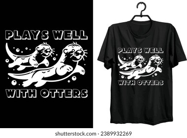 Otter T-shirt Design. Funny Gift Item Otter T-shirt Design For Otter Lovers And People.