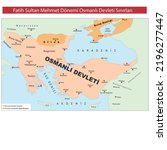 Ottoman borders in the period of Fatih Sultan Mehmet, Tarih Haritaları, Osmanlı Devleti, Sevr, Lozan, I.Murad, II.Murad, Yıldırım Bayezid