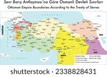 Ottoman Empire Boundaries According to the Treaty of Sèvres, Sevr Anlaşması, Sevr Barış Antlaşması, Antlaşma, Anlaşma, Sevr, Lozan, Misaki Milli, Harita, Tarih, Tarih Haritaları, Osmanlı Devleti