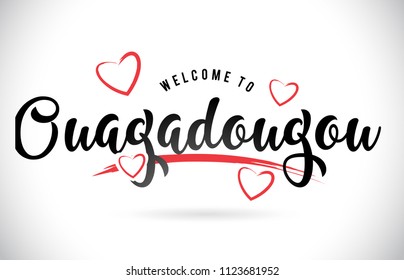 Ouagadougou Welcome To Word Text with Handwritten Font and Red Love Hearts Vector Image Illustration Eps.