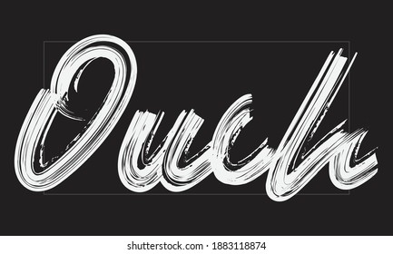 Ouch Typography Handwritten modern brush lettering words in white text and phrase isolated on the Black background