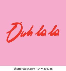 Ouh la la funny hand-drawn text. Vector beauty salon print quote, Glamour life design. Good for blog, articles, website, social media, poster, tshirt print, case cover