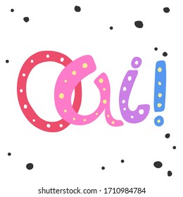 Oui in French language means 'yes' in english. Sticker for social media content. Vector hand drawn illustration with cartoon lettering. Bubble pop art comic style poster, t shirt print, post card