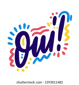 Oui! Lettering for banner, poster and sticker concept with french text Yes. Icon message yes on white background. Calligraphic simple logo. Vector Illustration
