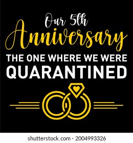 our 5th anniversary quarantined (pandemic)