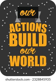 our action build our world Inspirational success quotes typography design