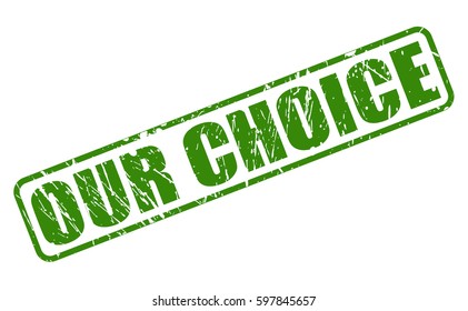 Our choice. Знак our choice для презентации.