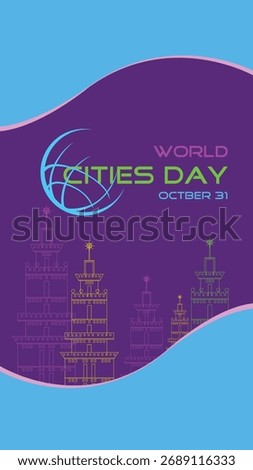 Our Cities, Our Planet, World Cities Day October 31st, World Cities Day is celebrated on October 31st, emphasizing the crucial role of cities and the necessity of their sustainable future. 