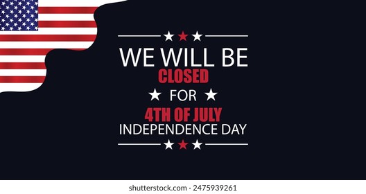 Our Closure Announcement for the 4th of July Holiday