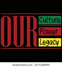 Our Culture, Our Power, Our Legacy!