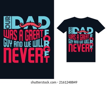 Our dad was a great guy and we will never forget t-shirt design for printing ready