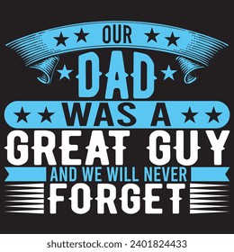 our dad was a great guy and we will never forget.with patches for t-shirts and other uses