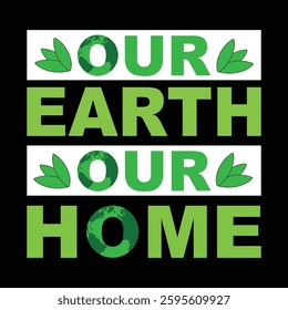  our earth our home. environment day, mother earth day 22 april, t-shirt design, banner design, poster vector