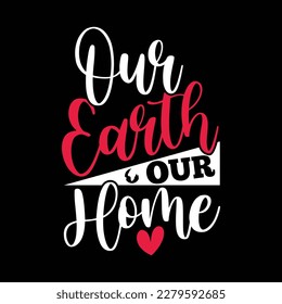 our earth our home graphic design, earth day vector art