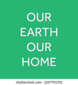 Our earth our home, hand drawn greeting card template in vector on green background.